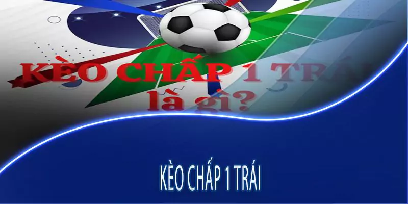 Kèo Châu Á Là Gì ? Cách Chơi Kèo Handicap Chuẩn Cao Thủ 10 Tỷ lệ kèo chấp một trái