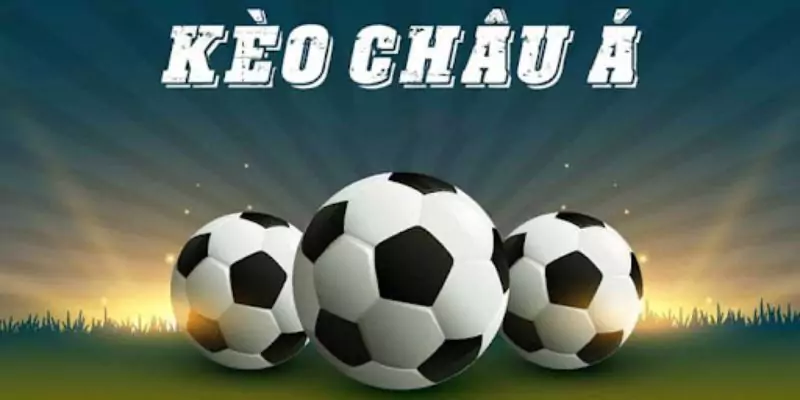 Kèo Châu Á Là Gì ? Cách Chơi Kèo Handicap Chuẩn Cao Thủ 7 Kèo cược Handicap trong bóng đá